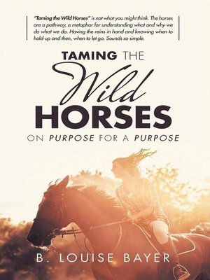 cover image of Taming the Wild Horses On Purpose For a Purpose